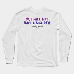 Golden Girls Quote - Dorothy Zbornak Nice Day Long Sleeve T-Shirt